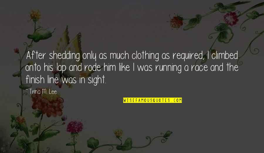 Clothing Line Quotes By Trina M. Lee: After shedding only as much clothing as required,