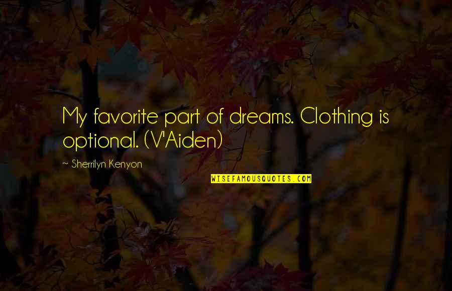 Clothing Optional Quotes By Sherrilyn Kenyon: My favorite part of dreams. Clothing is optional.