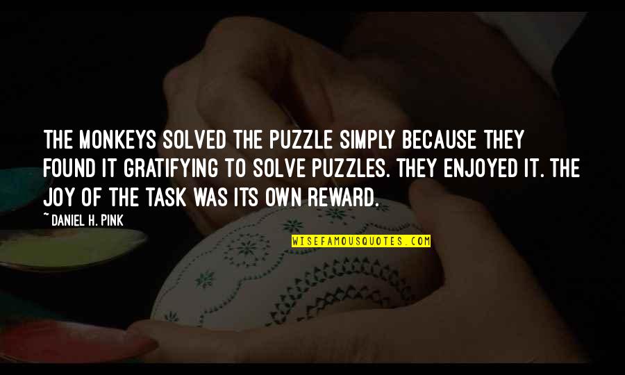 Clothing Store Quotes By Daniel H. Pink: The monkeys solved the puzzle simply because they Clothing Store Quotes By Daniel H. Pink: The monkeys solved the puzzle simply because they