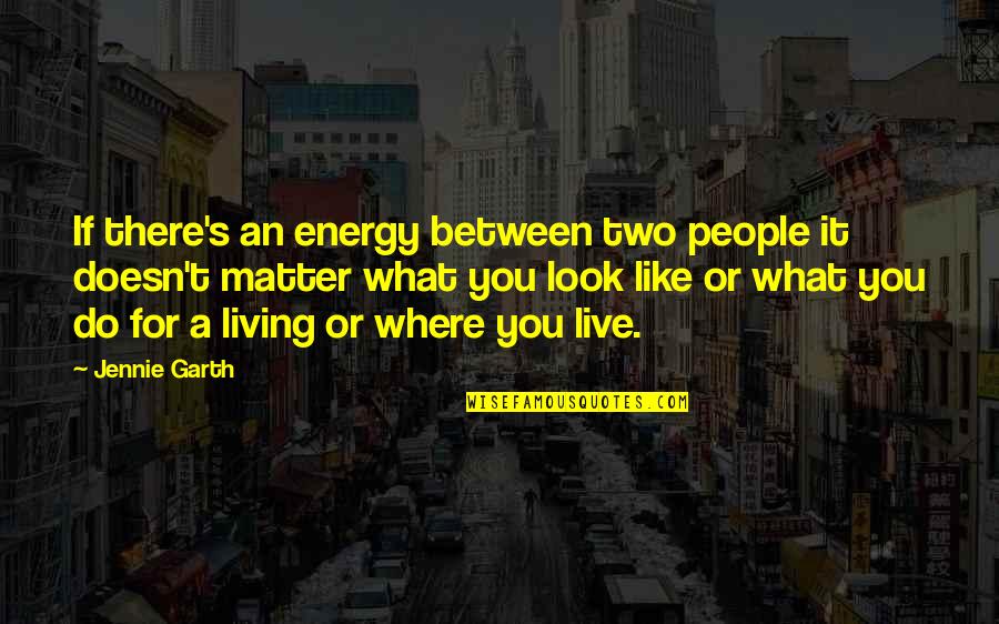 Clothing Store Quotes By Jennie Garth: If there's an energy between two people it Clothing Store Quotes By Jennie Garth: If there's an energy between two people it