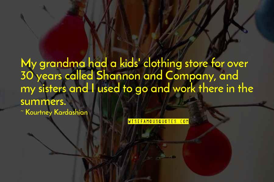 Clothing Store Quotes By Kourtney Kardashian: My grandma had a kids' clothing store for