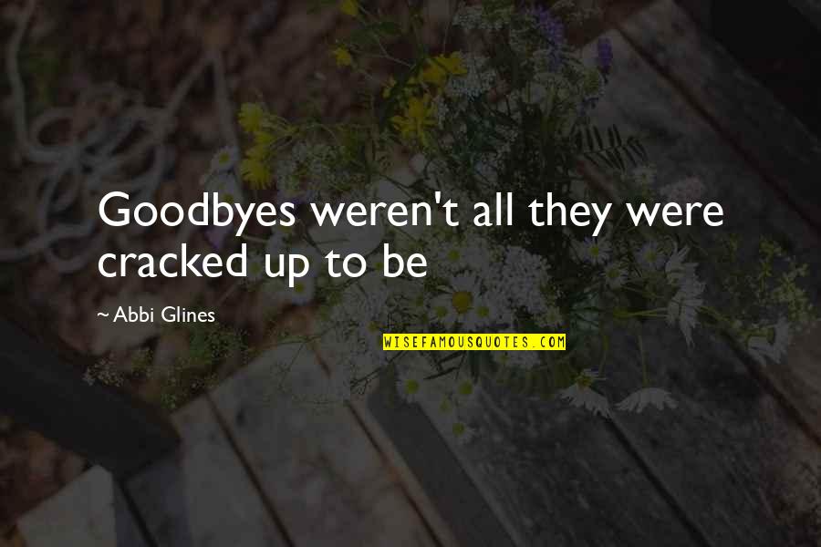 Clothing Stores Quotes By Abbi Glines: Goodbyes weren't all they were cracked up to
