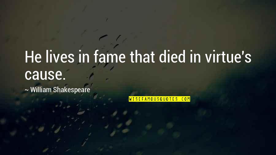 Clothing The Poor Quotes By William Shakespeare: He lives in fame that died in virtue's