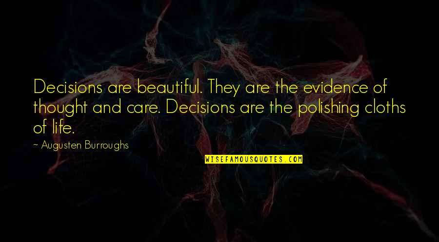 Cloths Quotes By Augusten Burroughs: Decisions are beautiful. They are the evidence of