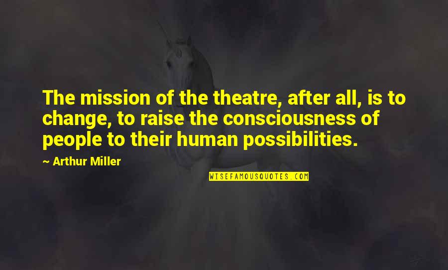 Clotiel Williams Quotes By Arthur Miller: The mission of the theatre, after all, is Clotiel Williams Quotes By Arthur Miller: The mission of the theatre, after all, is