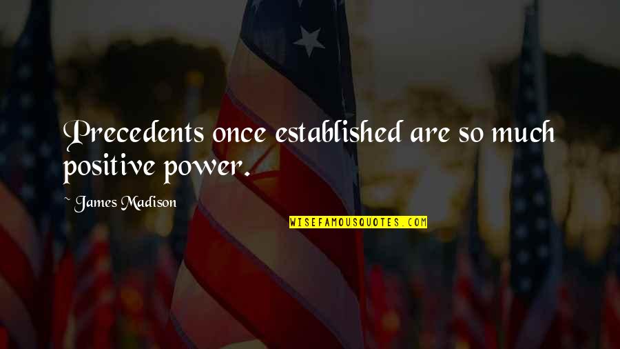 Clotoris Enlargement Quotes By James Madison: Precedents once established are so much positive power. Clotoris Enlargement Quotes By James Madison: Precedents once established are so much positive power.