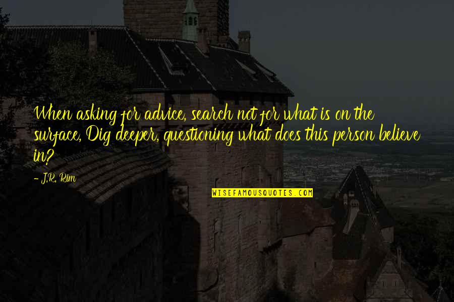 Clotoris Quotes By J.R. Rim: When asking for advice, search not for what Clotoris Quotes By J.R. Rim: When asking for advice, search not for what