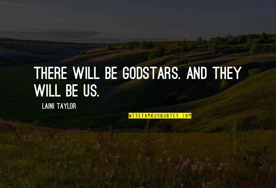 Clotren Quotes By Laini Taylor: There will be godstars. And they will be