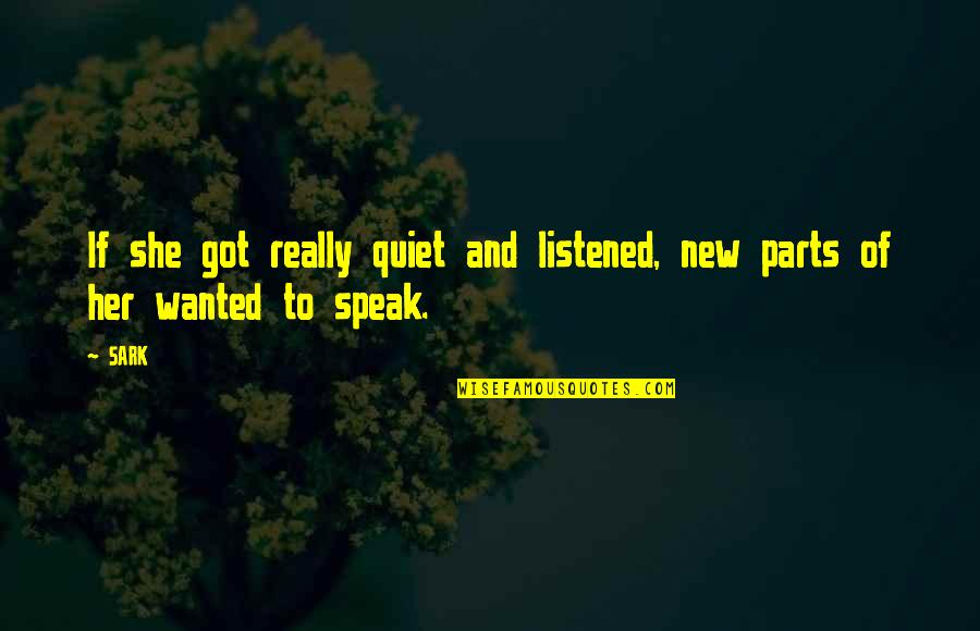 Clotrimazole Quotes By SARK: If she got really quiet and listened, new