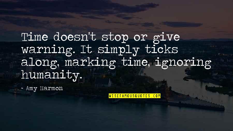 Clots Quotes By Amy Harmon: Time doesn't stop or give warning. It simply