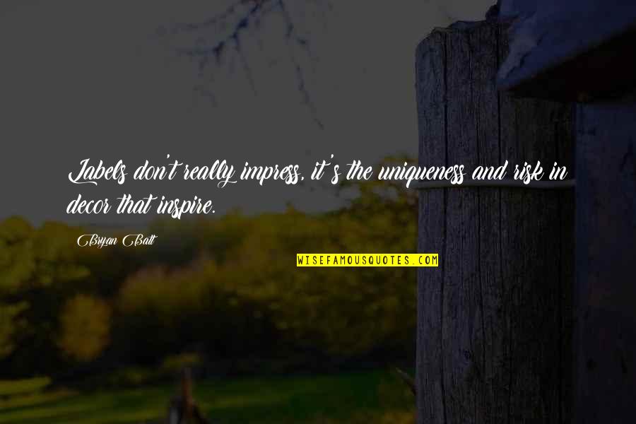 Clotter Irish Ring Quotes By Bryan Batt: Labels don't really impress, it's the uniqueness and