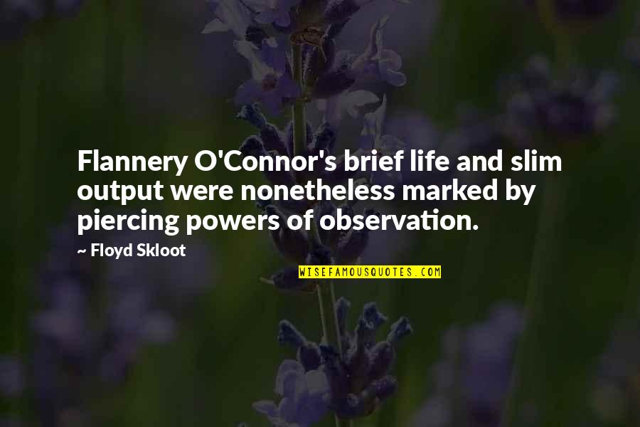 Clotting Factors Quotes By Floyd Skloot: Flannery O'Connor's brief life and slim output were