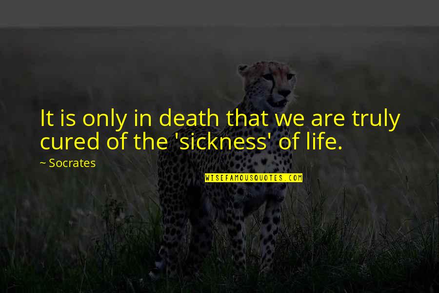 Clotting Factors Quotes By Socrates: It is only in death that we are