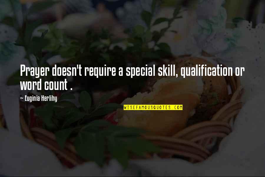 Clotworthy Mcdowell Quotes By Euginia Herlihy: Prayer doesn't require a special skill, qualification or