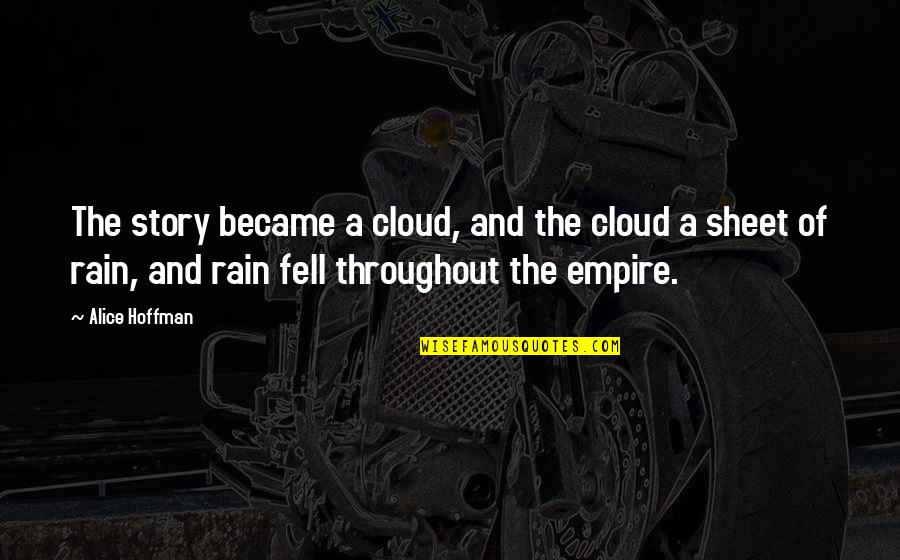 Cloud And Rain Quotes By Alice Hoffman: The story became a cloud, and the cloud