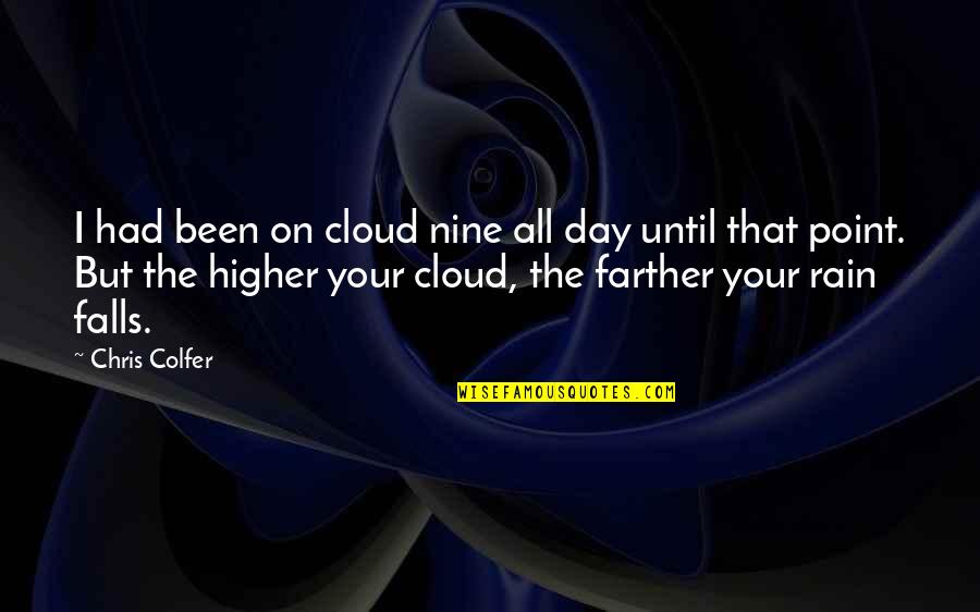 Cloud And Rain Quotes By Chris Colfer: I had been on cloud nine all day