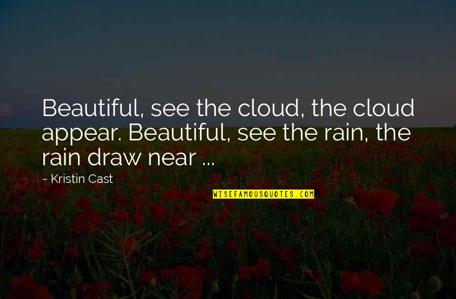 Cloud And Rain Quotes By Kristin Cast: Beautiful, see the cloud, the cloud appear. Beautiful,