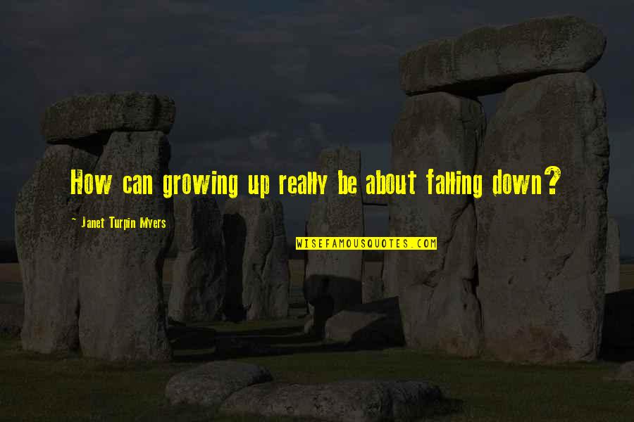 Cloud And Townsend Quotes By Janet Turpin Myers: How can growing up really be about falling