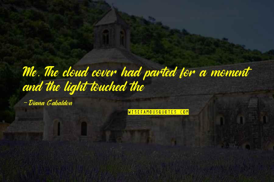 Cloud Cover Quotes By Diana Gabaldon: Me. The cloud cover had parted for a