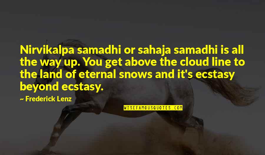 Cloud Over The Land Quotes By Frederick Lenz: Nirvikalpa samadhi or sahaja samadhi is all the