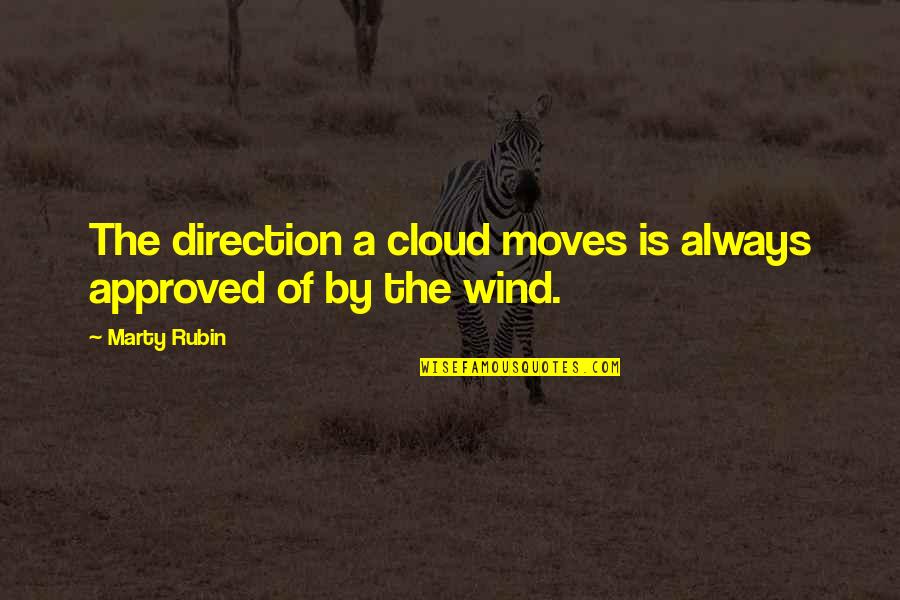 Cloud Quotes By Marty Rubin: The direction a cloud moves is always approved