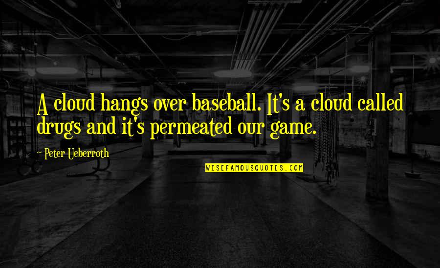 Cloud Quotes By Peter Ueberroth: A cloud hangs over baseball. It's a cloud