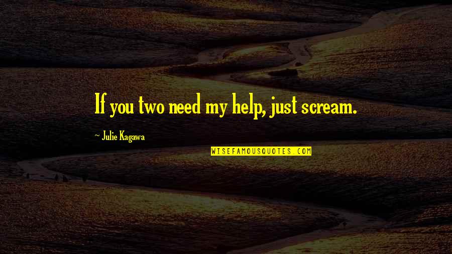 Cloud Shapes Quotes By Julie Kagawa: If you two need my help, just scream.