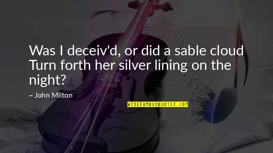 Cloud Silver Lining Quotes By John Milton: Was I deceiv'd, or did a sable cloud