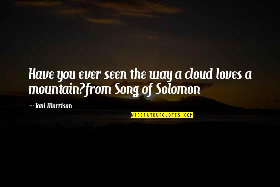 Cloud Song Quotes By Toni Morrison: Have you ever seen the way a cloud