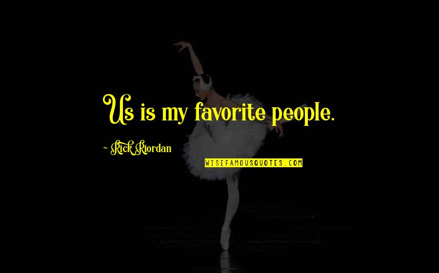 Cloud Strife Dirge Of Cerberus Quotes By Rick Riordan: Us is my favorite people.