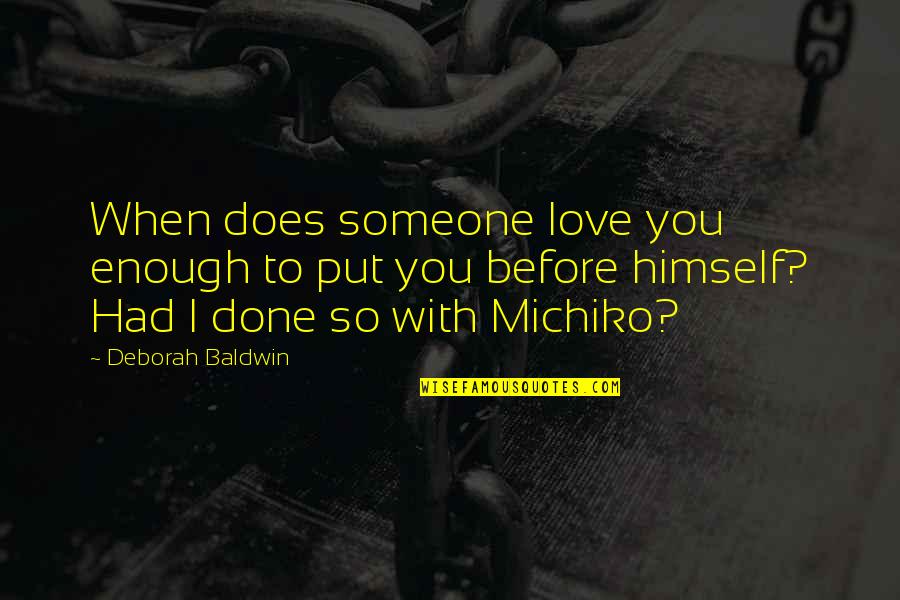 Cloudcover Quotes By Deborah Baldwin: When does someone love you enough to put