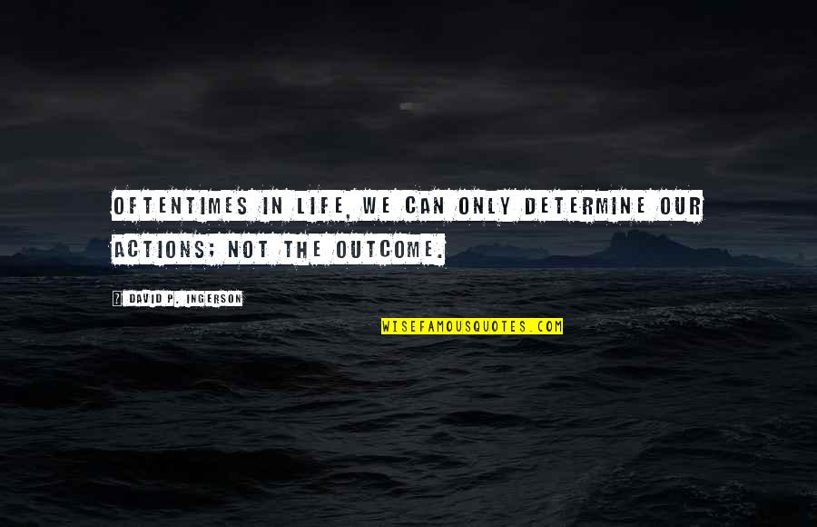 Cloudiest Place Quotes By David P. Ingerson: Oftentimes in life, we can only determine our Cloudiest Place Quotes By David P. Ingerson: Oftentimes in life, we can only determine our