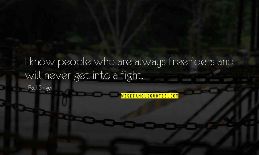 Cloudiest Place Quotes By Paul Singer: I know people who are always freeriders and