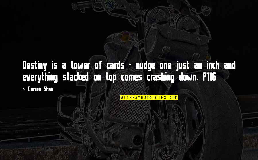 Cloudily Quotes By Darren Shan: Destiny is a tower of cards - nudge