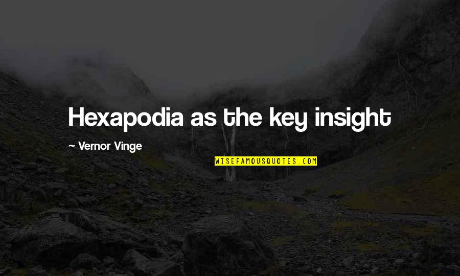 Clouding Judgement Quotes By Vernor Vinge: Hexapodia as the key insight