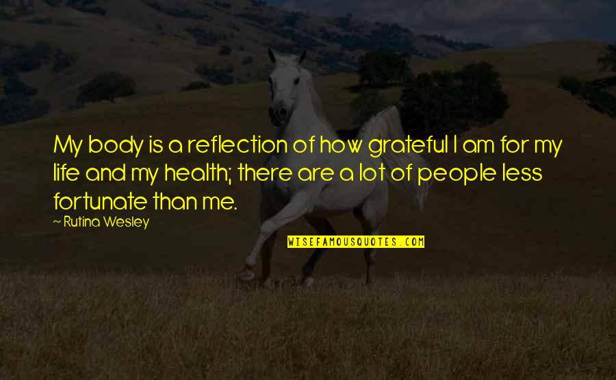 Clouding My Mind Quotes By Rutina Wesley: My body is a reflection of how grateful