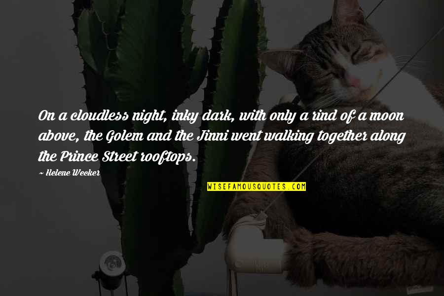 Cloudless Quotes By Helene Wecker: On a cloudless night, inky dark, with only