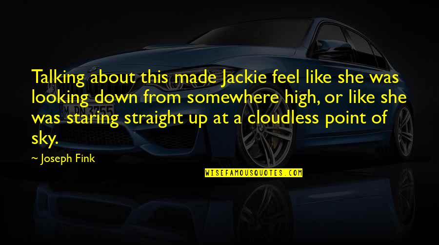 Cloudless Quotes By Joseph Fink: Talking about this made Jackie feel like she