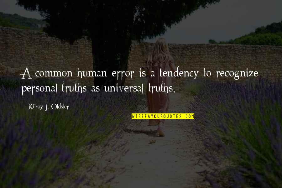 Cloudless Quotes By Kilroy J. Oldster: A common human error is a tendency to