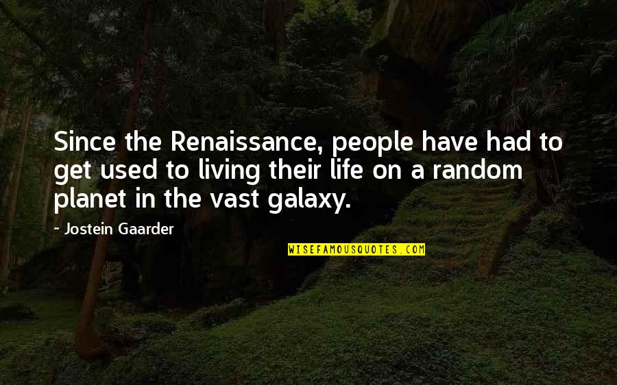 Cloudless Skin Quotes By Jostein Gaarder: Since the Renaissance, people have had to get Cloudless Skin Quotes By Jostein Gaarder: Since the Renaissance, people have had to get