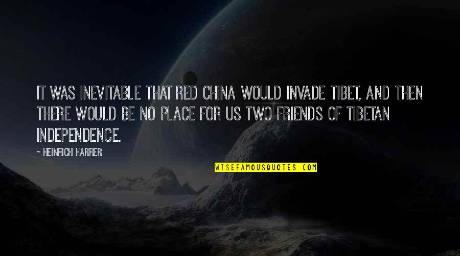 Cloudlet Technology Quotes By Heinrich Harrer: It was inevitable that Red China would invade