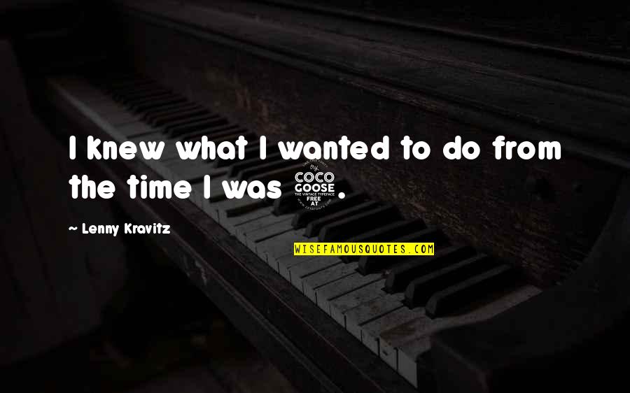 Cloudlet Technology Quotes By Lenny Kravitz: I knew what I wanted to do from