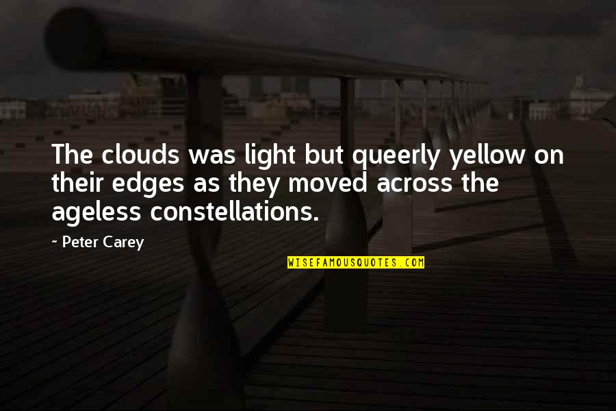 Clouds And Light Quotes By Peter Carey: The clouds was light but queerly yellow on