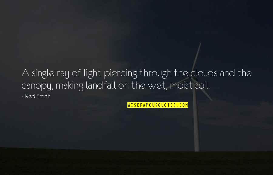 Clouds And Light Quotes By Red Smith: A single ray of light piercing through the