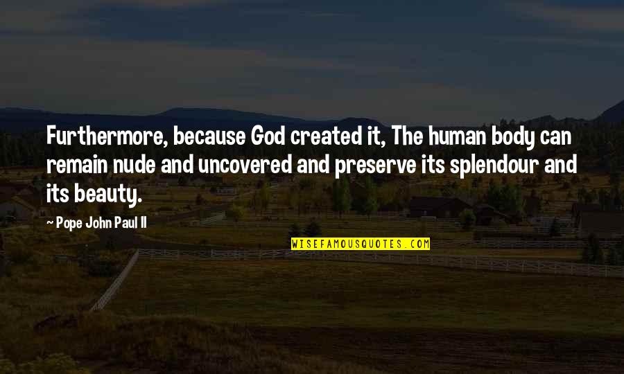Clouds Floating In The Sky Quotes By Pope John Paul II: Furthermore, because God created it, The human body Clouds Floating In The Sky Quotes By Pope John Paul II: Furthermore, because God created it, The human body