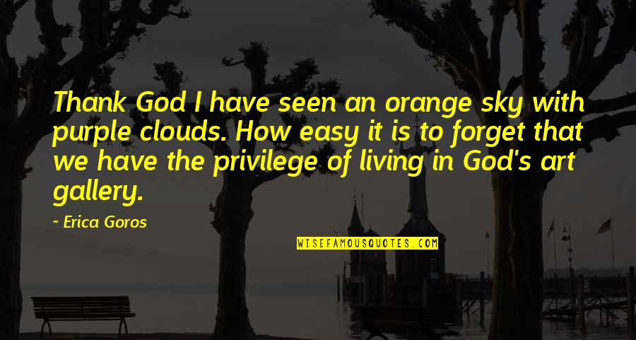 Clouds Nature Quotes By Erica Goros: Thank God I have seen an orange sky