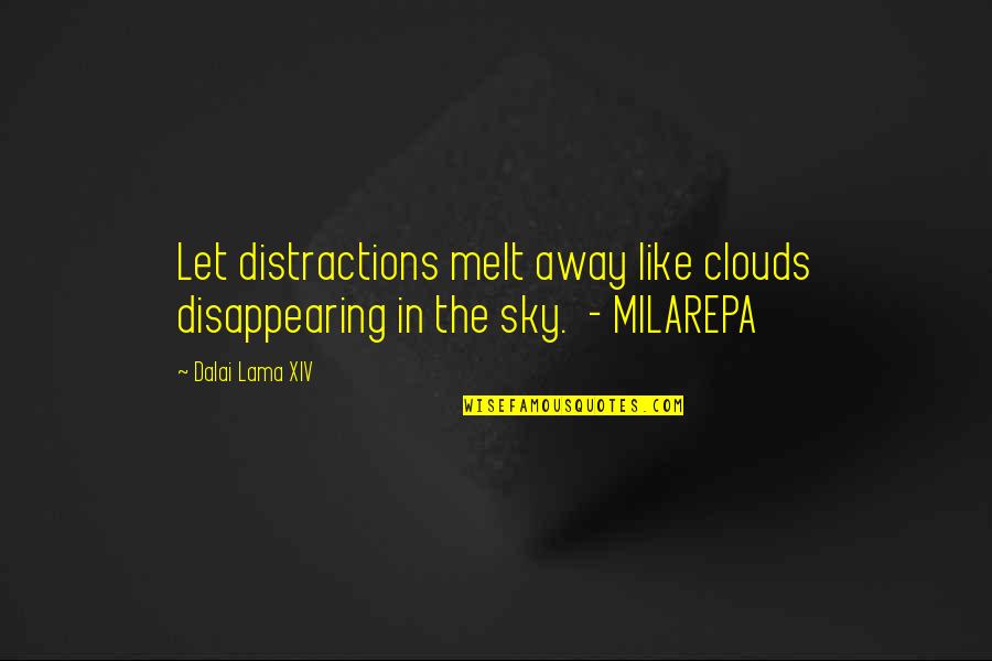 Clouds Quotes By Dalai Lama XIV: Let distractions melt away like clouds disappearing in