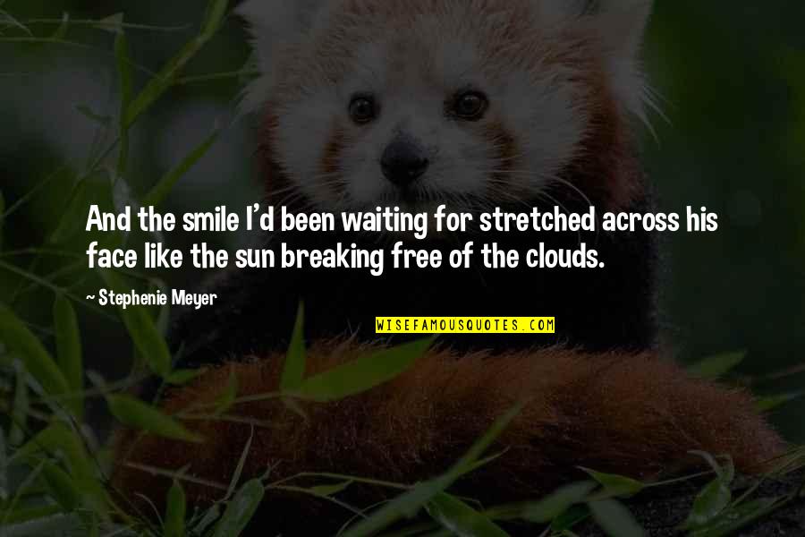 Clouds Quotes By Stephenie Meyer: And the smile I'd been waiting for stretched