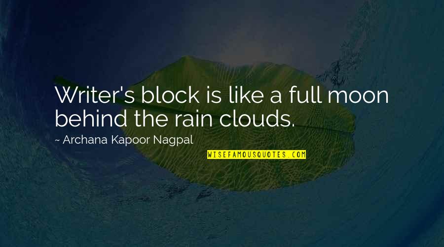 Clouds Rain Quotes By Archana Kapoor Nagpal: Writer's block is like a full moon behind