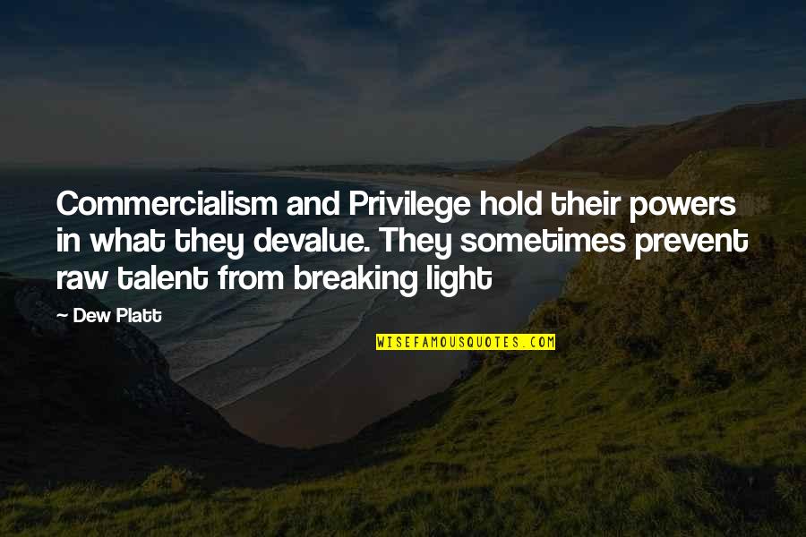 Cloudstreet Aboriginal Quotes By Dew Platt: Commercialism and Privilege hold their powers in what Cloudstreet Aboriginal Quotes By Dew Platt: Commercialism and Privilege hold their powers in what